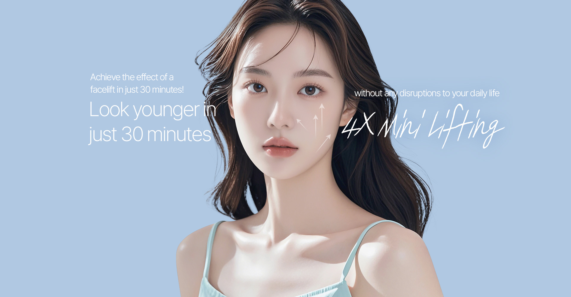 Achieve the effect of a facelift in just 30 minutes! Look younger in just 30 minutes without any disruptions to your daily life 4X Mini Lifting