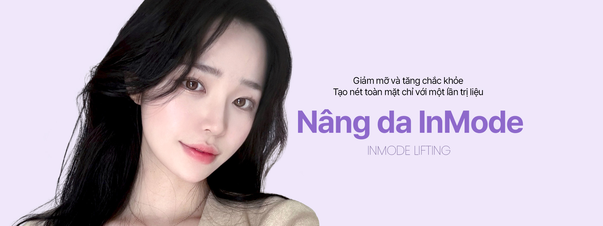 Giảm mỡ và tăng chắc khỏe Tạo nét toàn mặt chỉ với một lần trị liệu Nâng da InMode