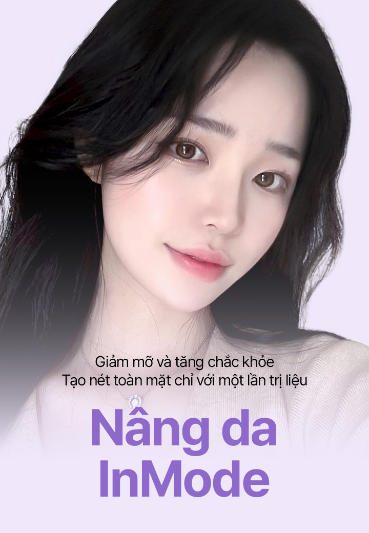 Giảm mỡ và tăng chắc khỏe Tạo nét toàn mặt chỉ với một lần trị liệu Nâng da InMode