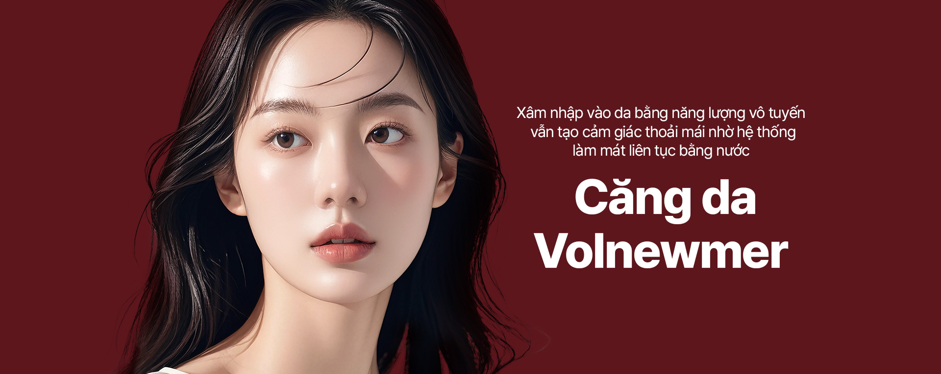 Xâm nhập vào da bằng năng lượng vô tuyến vẫn tạo cảm giác thoải mái nhờ hệ thống làm mát liên tục bằng nước Căng da Volnewmer
