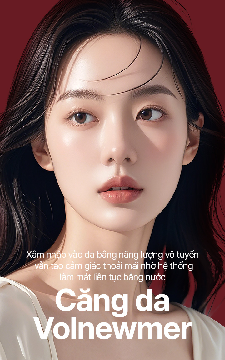 Xâm nhập vào da bằng năng lượng vô tuyến vẫn tạo cảm giác thoải mái nhờ hệ thống làm mát liên tục bằng nước Căng da Volnewmer