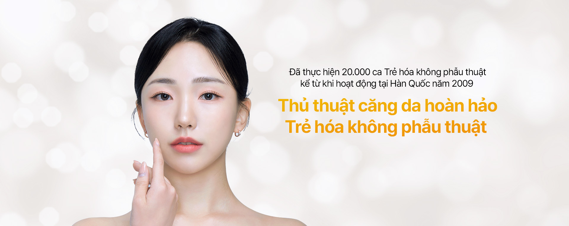 Đã thực hiện 20.000 ca Trẻ hóa không phẫu thuật kể từ khi hoạt động tại Hàn Quốc năm 2009 Thủ thuật căng da hoàn hảo, Trẻ hóa không phẫu thuật